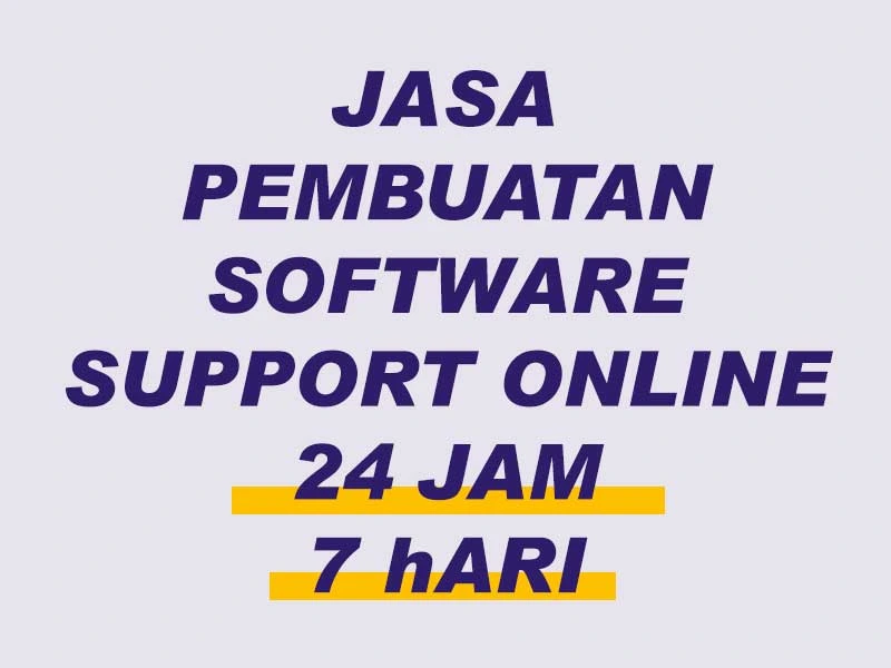 Jasa Pembuatan Software Support Online 24 Jam 7 Hari